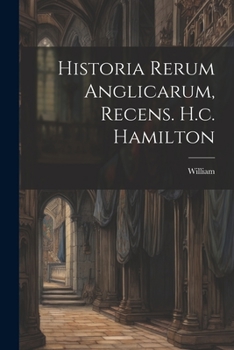Paperback Historia Rerum Anglicarum, Recens. H.c. Hamilton Book