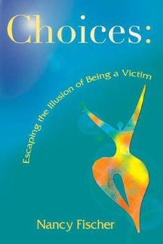 Hardcover Choices: Escaping the Illusion of Being a Victim Book
