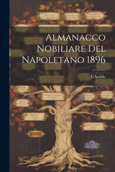 Paperback Almanacco Nobiliare Del Napoletano 1896 [Italian] Book