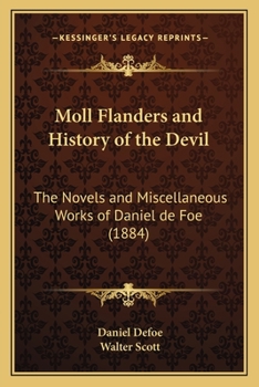 Paperback Moll Flanders and History of the Devil: The Novels and Miscellaneous Works of Daniel de Foe (1884) Book