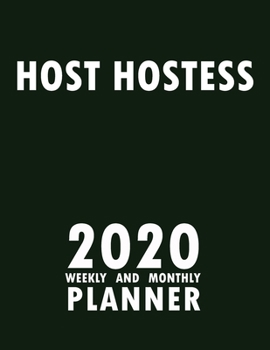 Paperback Host Hostess 2020 Weekly and Monthly Planner: 2020 Planner Monthly Weekly inspirational quotes To do list to Jot Down Work Personal Office Stuffs Keep Book