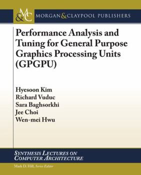 Paperback Performance Analysis and Tuning for General Purpose Graphics Processing Units (Gpgpu) Book