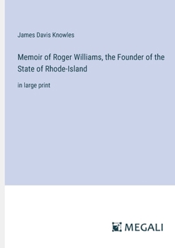 Paperback Memoir of Roger Williams, the Founder of the State of Rhode-Island: in large print Book