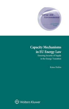 Hardcover Capacity Mechanisms in EU Energy Law: Ensuring Security of Supply in the Energy Transition Book