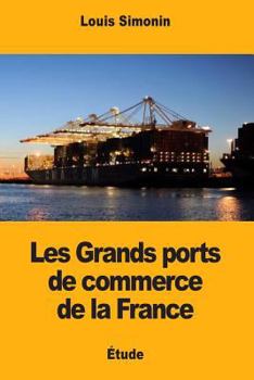 Paperback Les Grands ports de commerce de la France [French] Book