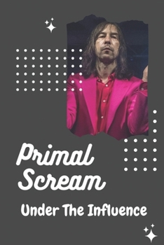 Paperback Primal Scream: Under The Influence: Primal Scream Songs Book