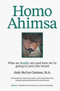 Paperback Homo Ahimsa: Who We Really Are And How We're Going to Save The World Book