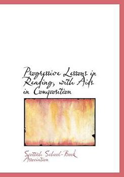 Progressive Lessons in Reading, with Aids in Composition (Large Print Edition)