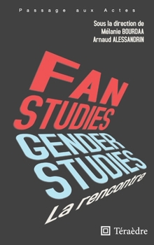 Fan & Gender Studies : la rencontre (French Edition)