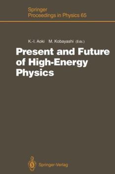 Paperback Present and Future of High-Energy Physics: Proceedings of the 5th Nishinomiya-Yukawa Memorial Symposium on Theoretical Physics, Nishinomiya City, Japa Book