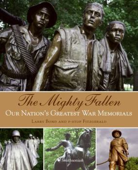 Hardcover The Mighty Fallen: Our Nation's Greatest War Memorials Book