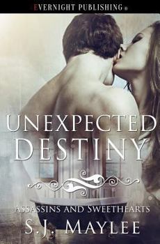 Unexpected Destiny - Book #3 of the Assassins and Sweethearts