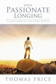 Paperback With Passionate Longing: A Companion to the Lord's Supper Book