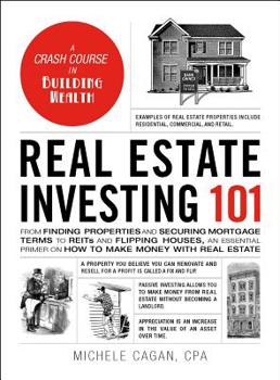 Hardcover Real Estate Investing 101: From Finding Properties and Securing Mortgage Terms to Reits and Flipping Houses, an Essential Primer on How to Make M Book