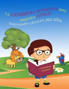Paperback La ASOMBROSA BÚSQUEDA para pequeños GENIOS Entretenidos ejercicios para niños LIBRO 1: Libros para niños 4-8 Años, Libros en español para niños, Libro [Spanish] Book