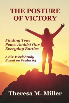 The Posture of Victory: Finding True Peace Amidst Our Everyday Battles