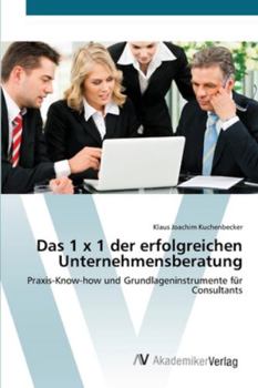 Paperback Das 1 x 1 der erfolgreichen Unternehmensberatung [German] Book