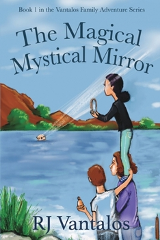Paperback The Magical Mystical Mirror: Book 1 in the Vantalos Family Adventure Series Book