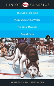 Paperback Junior Classic - Book-3 (The Call of the Wild, Moby Dick or The Whale, The Little Mermaid, Animal Farm) (Junior Classics) Book
