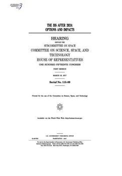 The ISS After 2024: Options and Impacts: Hearing Before the Subcommittee on Space