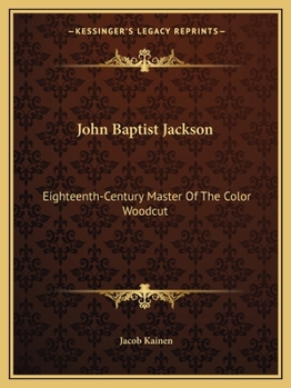 Paperback John Baptist Jackson: Eighteenth-Century Master Of The Color Woodcut Book