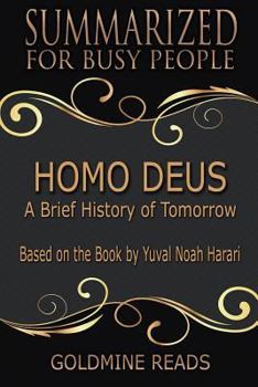 Paperback Homo Deus - Summarized for Busy People: A Brief History of Tomorrow: Based on the Book by Yuval Noah Harari Book