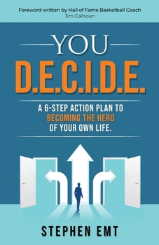 Paperback You D.E.C.I.D.E. A 6-step action plan to becoming the hero of your own life. Book