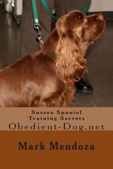 Paperback Sussex Spaniel Training Secrets: Obedient-Dog.net Book