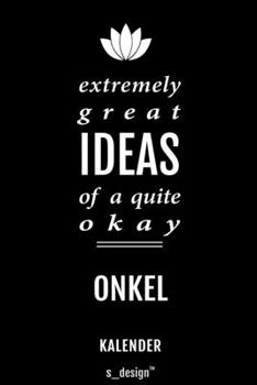 Kalender für Onkel: Immerwährender Kalender / 365 Tage Tagebuch / Journal [3 Tage pro Seite] für Notizen, Planung / Planungen / Planer, Erinnerungen, Sprüche (German Edition)