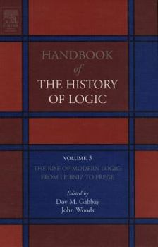 Hardcover The Rise of Modern Logic: From Leibniz to Frege: Volume 3 Book