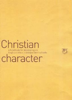 Christian Character: A Handbook for Developing an Anglican Ethos in Independent Schools