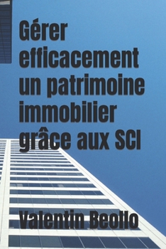 Paperback Gérer efficacement un patrimoine immobilier grâce aux SCI [French] Book