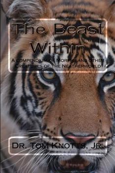 Paperback The Beast Within: A compendium of Morphs and other Creatures of the Neatherworld Book