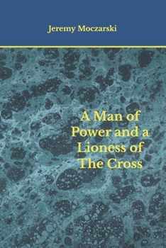 Paperback A Man of Power and a Lioness of the Cross Book