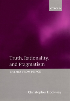 Hardcover Truth, Rationality, and Pragmatism: Themes from Peirce Book