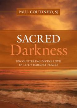 Paperback Sacred Darkness: Encountering Divine Love in Life's Darkest Places Book