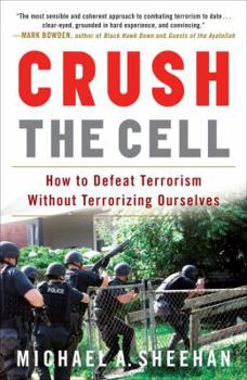 Paperback Crush the Cell: How to Defeat Terrorism Without Terrorizing Ourselves Book
