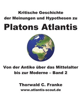 Paperback Kritische Geschichte der Meinungen und Hypothesen zu Platons Atlantis - Band 2: Von der Antike über das Mittelalter bis zur Moderne [German] Book