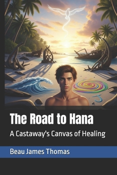 Paperback The Road to Hana: A Castaway's Canvas of Healing Book