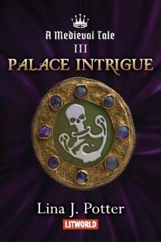 Palace Intrigue - Book #3 of the A Medieval Tale