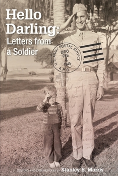 Paperback Hello Darling: Leters from a Soldier: Editing & commentary by Stanley E. Morris Book