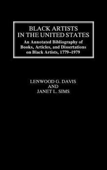 Hardcover Black Artists in the United States: An Annotated Bibliography of Books, Articles, and Dissertations on Black Artists, 1779-1979 Book