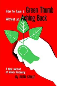Paperback How to Have A Green Thumb Without an Aching Back Book