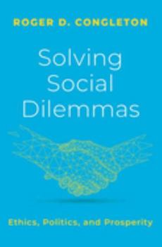Hardcover Solving Social Dilemmas: Ethics, Politics, and Prosperity Book