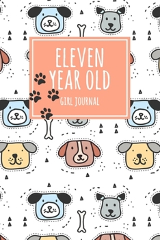 Paperback Eleven Year Old Girl Journal: 6x9" Cute 11 Year Old Birthday Dog Dot Bullet Notebook/Journal Gift For Girls Book