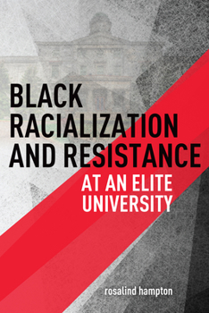 Paperback Black Racialization and Resistance at an Elite University Book