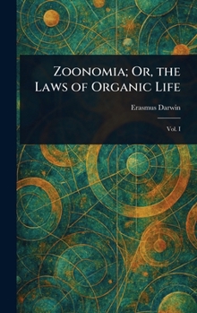 Hardcover Zoonomia; Or, the Laws of Organic Life Book