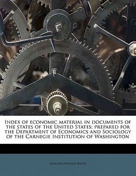 Paperback Index of economic material in documents of the states of the United States; prepared for the Department of Economics and Sociology of the Carnegie Ins Book