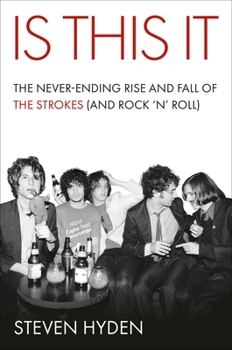 Hardcover Is This It: The Never-Ending Rise and Fall of the Strokes (and Rock 'n' Roll) Book