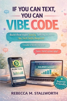 Paperback If You Can Text, You Can Vibe Code: Build Real Apps Just by Talking to AI-No Tech Skills Required Book